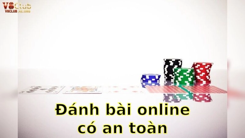 Đánh bài Online có an toàn không?