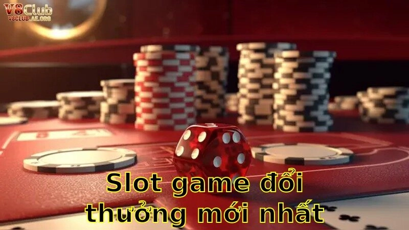 Khám Phá Slot Game Đổi Thưởng Mới Nhất 2026