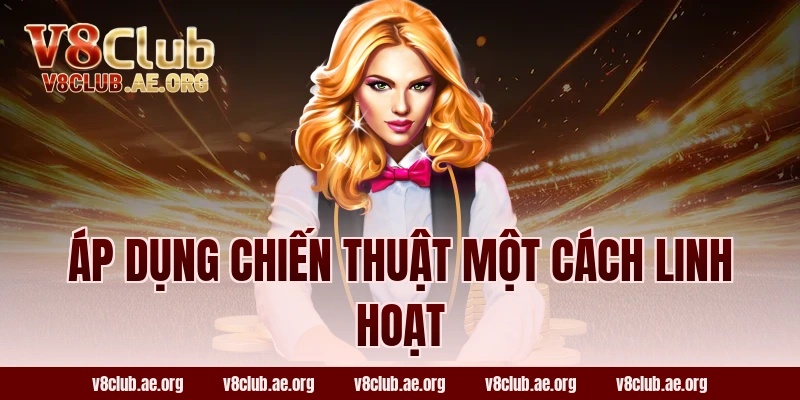 Áp Dụng Chiến Thuật Một Cách Linh Hoạt