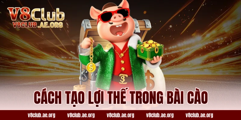 Cách Tạo Lợi Thế Trong Bài Cào