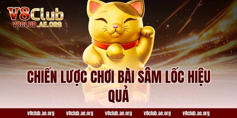Chiến Lược Chơi Bài Sâm Lốc Hiệu Quả