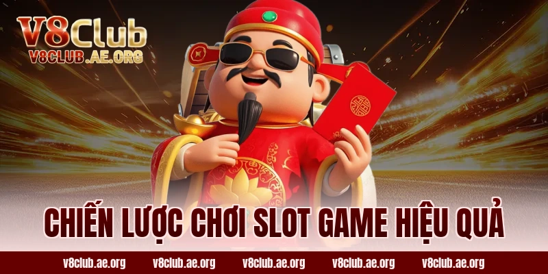 Chiến Lược Chơi Slot Game Hiệu Quả
