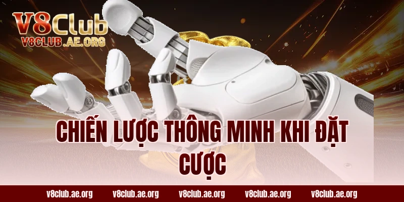 Chiến Lược Thông Minh Khi Đặt Cược