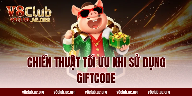 Chiến Thuật Tối Ưu Khi Sử Dụng Giftcode