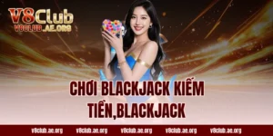 chơi Blackjack kiếm tiền,blackjack
