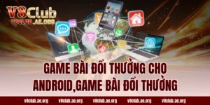 game bài đổi thưởng cho Android,game bài đổi thưởng