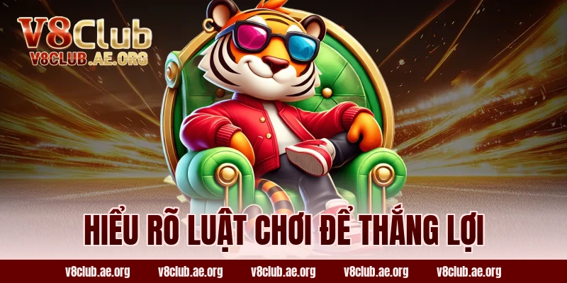 Hiểu Rõ Luật Chơi Để Thắng Lợi