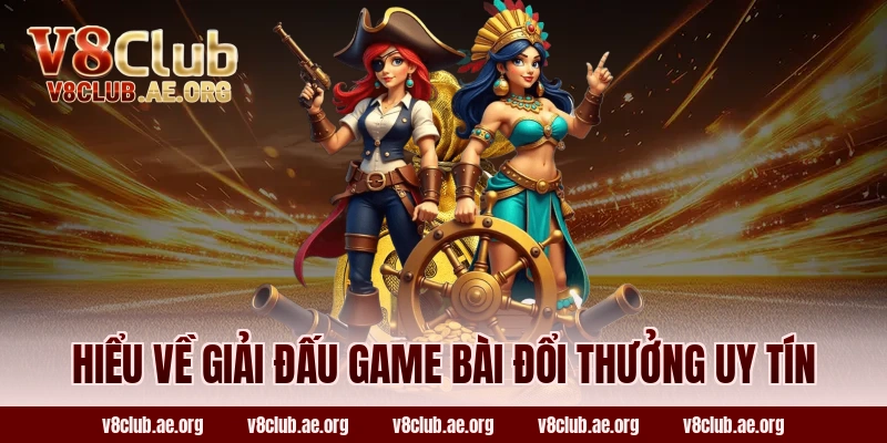 Hiểu Về Giải Đấu Game Bài Đổi Thưởng Uy Tín