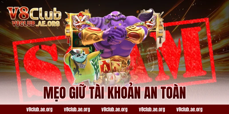 Mẹo giữ tài khoản an toàn