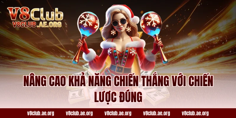 Nâng Cao Khả Năng Chiến Thắng Với Chiến Lược Đúng