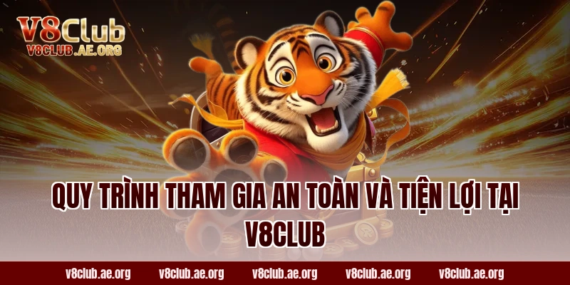 Quy trình tham gia an toàn và tiện lợi tại V8CLUB