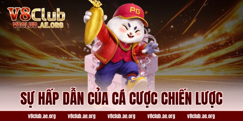Sự Hấp Dẫn Của Cá Cược Chiến Lược