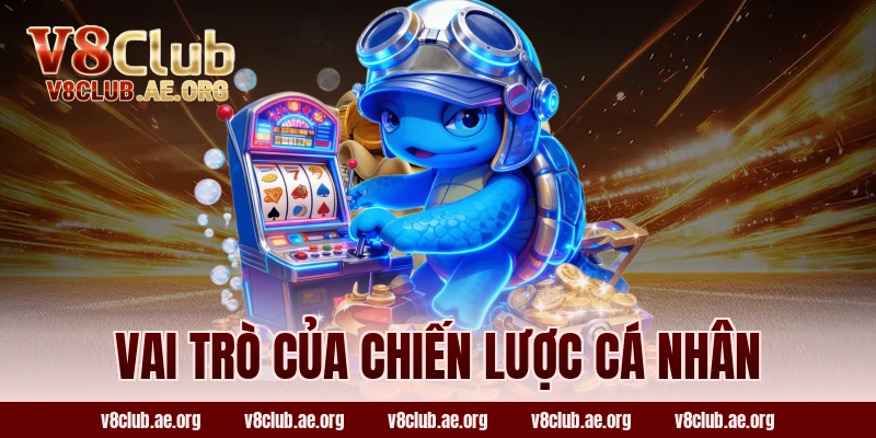 Vai Trò Của Chiến Lược Cá Nhân