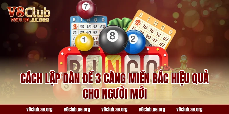 Cách lập dàn đề 3 càng miền bắc hiệu quả cho người mới