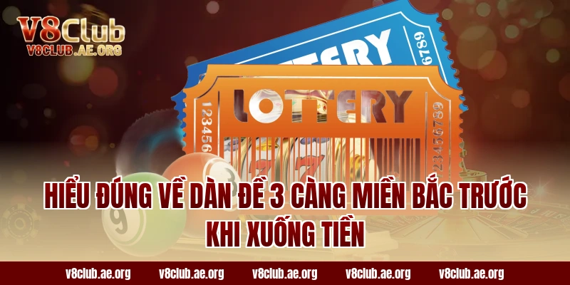 Hiểu đúng về dàn đề 3 càng miền bắc trước khi xuống tiền