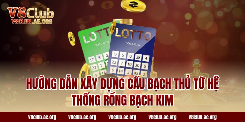 Hướng Dẫn Xây Dựng Cầu Bạch Thủ Từ Hệ Thống Rồng Bạch Kim
