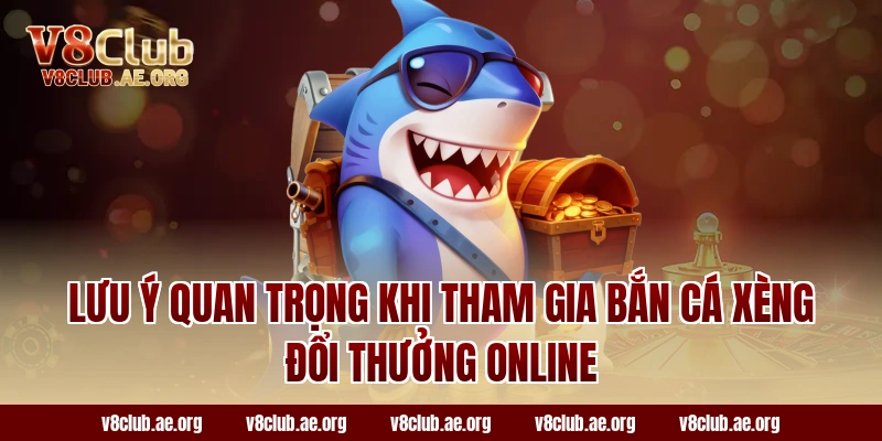 Lưu Ý Quan Trọng Khi Tham Gia Bắn Cá Xèng Đổi Thưởng Online